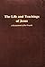 The Life and Teachings of Jesus