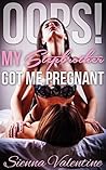 Oops! My Stepbrother Got Me Pregnant!