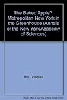 The Baked Apple: Metropolitan New York in the Greenhouse (Annals of the New York Academy of Sciences)