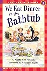 We Eat Dinner in the Bathtub by Jacqueline Rogers