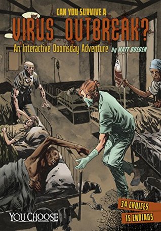 Can You Survive a Virus Outbreak?: An Interactive Doomsday Adventure (You Choose)