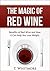 Diet: The Magic of Red Wine (Benefits of Red Wine and How it Can Help You Lose Weight)