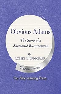 Obvious Adams: The Story of a Successful Businessman: New Business Edition