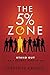 THE 5% ZONE: How to Stand Out as a Global Executive