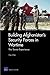 Building Afghanistan's Security Forces in Wartime: The Soviet Experience