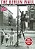 The Berlin Wall: Division of a City (Die Berliner Mauer / in vielen Sprachen)