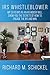 IRS Whistleblower: My 33 years as an IRS Insider will show you the secrets of how to engage the IRS and win.