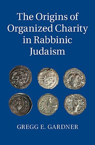 The Origins of Organized Charity in Rabbinic Judaism (Kindle Edition)