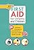 First Aid for Infants and Children: 30 Common Emergency Procedures to Save Your Child's Health and Life
