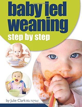 Baby Led Weaning: Step by Step (Paperback)