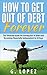 Debt: The Ultimate Guide on Getting Out of Debt and Becoming Financially Independent in 30 Days (Debt, How To Get Out Of Debt, Debt Free, Financial Freedom, How To Get Out Of Debt Fast)