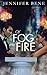 Of Fog and Fire