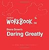 Workbook for Brene Brown's Daring Greatly (Unofficial) Workbook for Brene Brown's Daring Greatly (Unofficial)