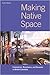 Making Native Space: Colonialism, Resistance, and Reserves in British Columbia (Brenda and David McLean Canadian Studies)