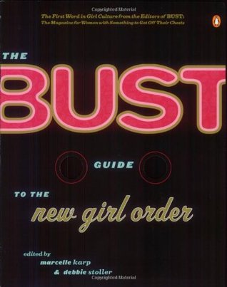 The Bust Guide to the New Girl Order (Paperback)