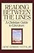 Reading Between the Lines: A Christian Guide to Literature (Turning Point Christian Worldview Series)
