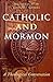 Catholic and Mormon: A Theo...