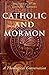 Catholic and Mormon by Stephen H. Webb