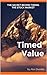 Timed Value: The Secret Beh...