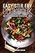 Easy Stir-Fry Cookbook: 50 Easy and Unique Stir Fry Recipes (Stir Fry Cookbook, Stir Fry Recipes, Stir Fry Cooking, Easy Stir Fry Cooking, Easy Stir Fry Cookbook, Easy Stir Fry Recipes Book 1)