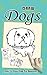 Draw Dogs: How To Draw Dogs For Beginners: How To Draw Dogs Step By Step Guided Book (Drawing Dogs Books)