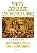 The Course of Fortune-A Novel of the Great Siege of Malta Vol. 3