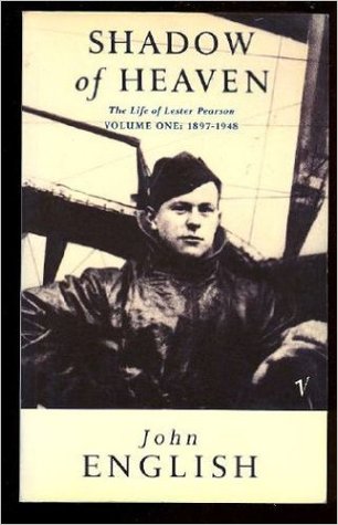 The Life of Lester Pearson, Vol. 1: Shadow of Heaven, 1897-1948 (Hardcover)