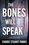The Bones Will Speak by Carrie Stuart Parks