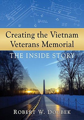 Creating the Vietnam Veterans Memorial: The Inside Story (Kindle Edition)