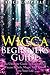 Wicca Beginner's Guide by Alice  Campbell