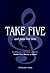 Take Five and Pass First Ti...