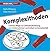 Komplexithoden: Clevere Wege zur (Wieder)Belebung von Unternehmen und Arbeit in Komplexität (German Edition)
