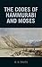 The Codes of Hammurabi and Moses