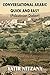 Conversational Arabic Quick and Easy: Learn the Palestinian Arabic Dialect, Palestinian Colloquial, West Bank, Gaza Strip, Palestinian Dialect, Levantine Arabic Dialect