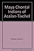 The Maya Chontal Indians of Acalan-Tixchel: A contribution to the history and ethnography of the Yucatan Peninsula