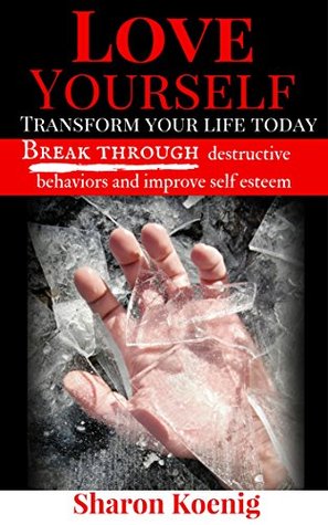 Confidence: Transform Your Confidence Today! Break Through Destructive Behaviors and Improve Self Esteem (Confidence, Self Esteem, Happiness, Meditation, How To Improve Confidence)