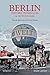 Berlin: Histoire, promenades, anthologie & dictionnaire (Bouquins) (French Edition)