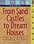 From Sand Castles to Dream Houses: A Planner for Building or Remodeling Your Home