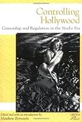 Controlling Hollywood: Censorship and Regulation in the Studio Era