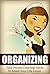 Cleaning: Organizing: Easy House Cleaning & Tidying Hacks To Make Your Life Easier (Cleaning, Organizing, Tidying, Tidying Up, Simple Living, Organizing Your Home, Declutter)