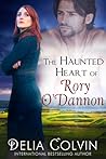 The Haunted Heart of Rory O'Dannon by Delia J. Colvin