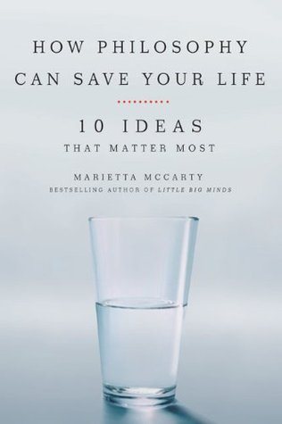 How Philosophy Can Save Your Life: 10 Ideas That Matter Most (Paperback)