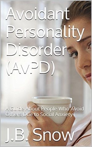 The Misunderstood Loner - Avoidant Personality Disorder (AvPD): An Explanation of Avoidant Personality Disorder (Transcend Mediocrity Book 34)