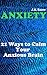 Anxiety: 21 Ways to Calm Your Anxious Brain (Transcend Mediocrity Book 44)