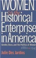 Women and the Historical Enterprise in America: Gender, Race, and the Politics of Memory, 1880-1945 (Paperback)