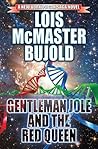 Gentleman Jole and the Red Queen by Lois McMaster Bujold Gentleman Jole and the Red Queen by Lois McMaster Bujold