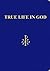 True Life in God: Divine Di...