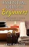 Essential Oils: 15 Free Bonus Books! A Beginner’s Guide For Newbies (Essential Oils, Essential Oils Weight Loss, Essential Oils Aromatheraphy, Essential ... (Aromatherapy, Essential Oils Book 3)