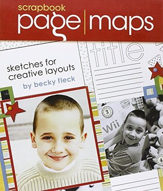 Scrapbook Page Maps: Sketches for Creative Layouts