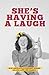 She's Having a Laugh: 25 of Australia's Funniest Women on Life, Love and Comedy